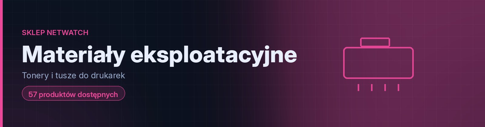 Materiały eksploatacyjne — sklep NETWATCH